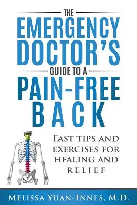 Ghidul medicului de urgență pentru un spate fără dureri: Sfaturi rapide și exerciții pentru vindecare și ameliorare - The Emergency Doctor's Guide to a Pain-Free Back: Fast Tips and Exercises for Healing and Relief