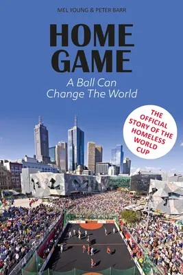 Home Game - Povestea Cupei Mondiale a persoanelor fără adăpost - Home Game - The story of the Homeless World Cup