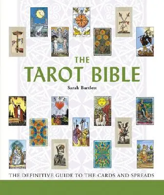 Biblia Tarotului, 7: Ghidul definitiv al cărților și al întinderilor - The Tarot Bible, 7: The Definitive Guide to the Cards and Spreads