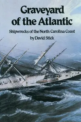 Cimitirul Atlanticului: Epavele de pe coasta Carolinei de Nord - Graveyard of the Atlantic: Shipwrecks of the North Carolina Coast