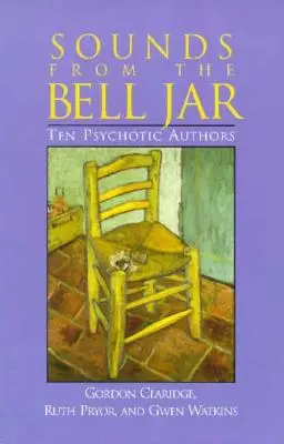 Sunete din Bell Jar: Zece autori psihotici - Sounds From the Bell Jar: Ten Psychotic Authors