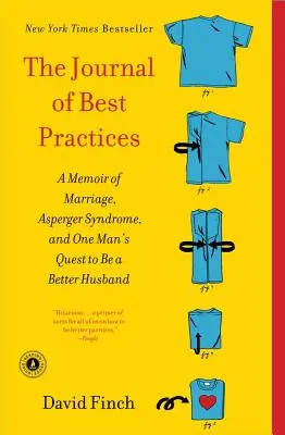 Jurnal de bune practici: A Memoir of Marriage, Asperger Syndrome, and One Man's Quest to Be a Better Husband - The Journal of Best Practices: A Memoir of Marriage, Asperger Syndrome, and One Man's Quest to Be a Better Husband