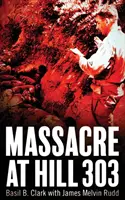 Masacrul de la Dealul 303 - Massacre at Hill 303
