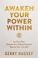 Trezește-ți puterea interioară - Renunță la frică. Descoperă-ți potențialul infinit. Devino adevăratul tău sine. - Awaken Your Power Within - Let Go of Fear. Discover Your Infinite Potential. Become Your True Self.
