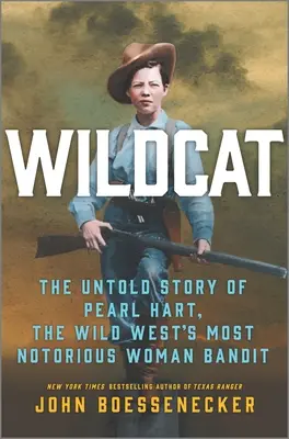 Pisica sălbatică: Povestea neștiută a lui Pearl Hart, cea mai cunoscută femeie bandit din Vestul Sălbatic - Wildcat: The Untold Story of Pearl Hart, the Wild West's Most Notorious Woman Bandit