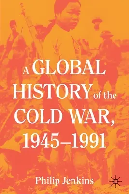 O istorie globală a Războiului Rece, 1945-1991 - A Global History of the Cold War, 1945-1991