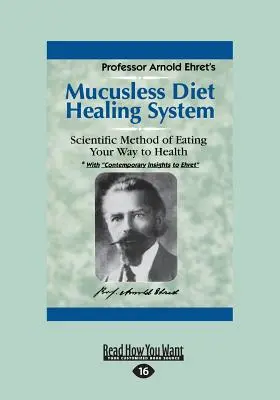 Mucusless Diet Healing System: O metodă științifică de a mânca pe drumul spre sănătate (Large Print 16pt) - Mucusless Diet Healing System: A Scientific Method of Eating Your Way to Health (Large Print 16pt)