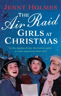 Air Raid Girls at Christmas - O nouă saga a celui de-al Doilea Război Mondial minunat de festivă și înduioșătoare (The Air Raid Girls Book 2) - Air Raid Girls at Christmas - A wonderfully festive and heart-warming new WWII saga (The Air Raid Girls Book 2)