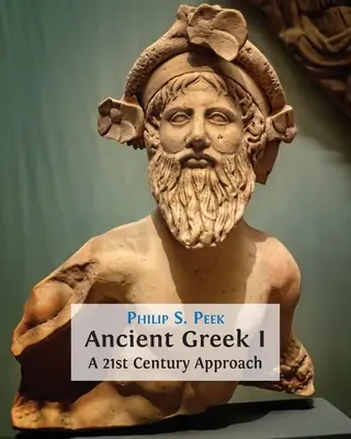 Greaca antică I: A 21st Century Approach - Ancient Greek I: A 21st Century Approach