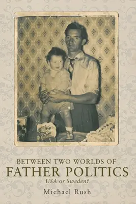 Între două lumi ale politicii părinților: SUA sau Suedia? - Between Two Worlds of Father Politics: USA or Sweden?