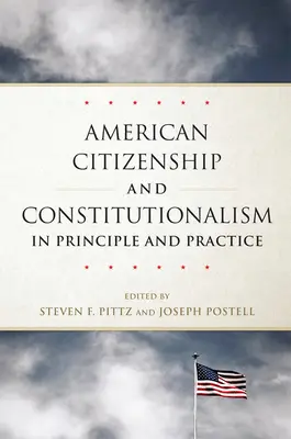 Cetățenia americană și constituționalismul în principii și practică - American Citizenship and Constitutionalism in Principle and Practice