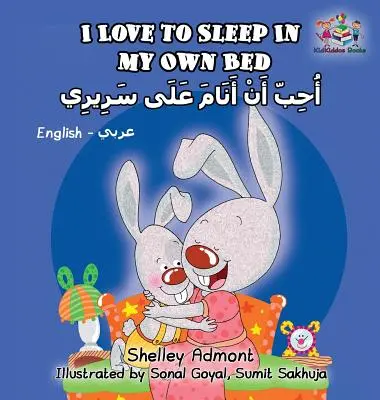 I Love to Sleep in My Own Bed (Îmi place să dorm în patul meu): English Arabic Bilingual Book - I Love to Sleep in My Own Bed: English Arabic Bilingual Book