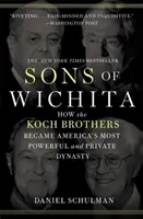 Sons of Wichita: Cum au devenit frații Koch cea mai puternică și privată dinastie din America - Sons of Wichita: How the Koch Brothers Became America's Most Powerful and Private Dynasty