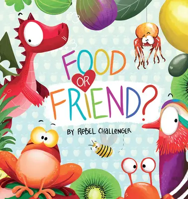 Mâncare sau prieten? - Food or Friend?