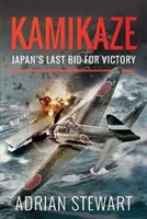 Kamikaze: Ultima încercare de victorie a Japoniei - Kamikaze: Japan's Last Bid for Victory