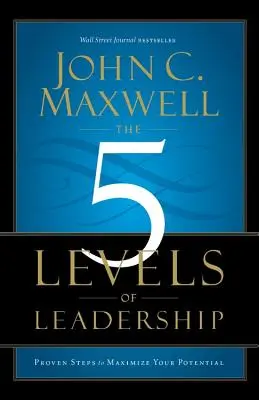 Cele 5 niveluri de leadership: Pași dovediți pentru a-ți maximiza potențialul - The 5 Levels of Leadership: Proven Steps to Maximize Your Potential