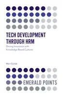 Tech Development Through Hrm: Driving Innovation with Knowledge-Based Cultures (Promovarea inovării prin culturi bazate pe cunoaștere) - Tech Development Through Hrm: Driving Innovation with Knowledge-Based Cultures