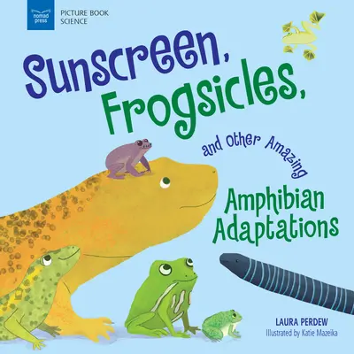 Protecție solară, înghețată de broască și alte adaptări uimitoare ale amfibienilor - Sunscreen, Frogsicles, and Other Amazing Amphibian Adaptations