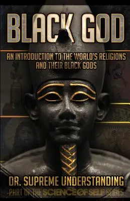 Dumnezeul negru: O introducere în religiile lumii și zeii lor negri - Black God: An Introduction to the World's Religions and Their Black Gods