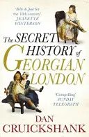 Istoria secretă a Londrei georgiene - Cum au modelat capitala salariile păcatului - Secret History of Georgian London - How the Wages of Sin Shaped the Capital