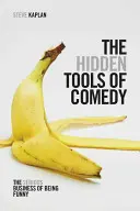 Instrumentele ascunse ale comediei: Treaba serioasă de a fi amuzant - The Hidden Tools of Comedy: The Serious Business of Being Funny