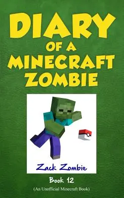 Jurnalul unui zombie Minecraft, Cartea 12: Pixelmon Gone! - Diary of a Minecraft Zombie, Book 12: Pixelmon Gone!