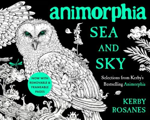 Animorphia Sea and Sky: Selecții din bestsellerul Animorphia al lui Kerby - Animorphia Sea and Sky: Selections from Kerby's Bestselling Animorphia