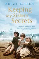 Keeping My Sisters' Secrets - O poveste adevărată despre surori, greutăți și supraviețuire - Keeping My Sisters' Secrets - A True Story of Sisterhood, Hardship, and Survival