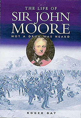 Viața lui Sir John Moore: Nu s-a auzit nici o tobă - Life of Sir John Moore: Not a Drum Was Heard