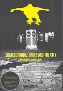 Skateboarding, spațiu și oraș - Skateboarding, Space and the City