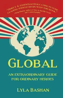 Global: Un ghid extraordinar pentru eroi obișnuiți - Global: An Extraordinary Guide for Ordinary Heroes
