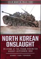 Asaltul nord-coreean: Unirea la perimetrul Pusan, august-septembrie 1950 - North Korean Onslaught: Un Stand at the Pusan Perimeter, August-September 1950