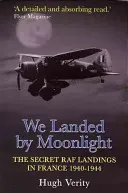 Am aterizat sub clar de lună - Ed. a 2-a: Aterizări secrete RAF în Franța 1940-1944 - We Landed by Moonlight - 2nd Ed: Secret RAF Landings in France 1940-1944
