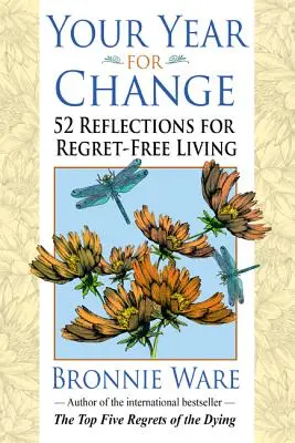 Anul tău pentru schimbare: 52 de reflecții pentru o viață fără regrete - Your Year for Change: 52 Reflections for Regret-Free Living