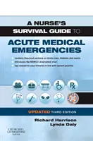 A Nurse's Survival Guide to Acute Medical Emergencies (Ghidul de supraviețuire al asistentei medicale pentru urgențe medicale acute) Ediție actualizată - A Nurse's Survival Guide to Acute Medical Emergencies Updated Edition