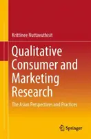 Cercetarea calitativă a consumatorilor și a marketingului: Perspective și practici asiatice - Qualitative Consumer and Marketing Research: The Asian Perspectives and Practices