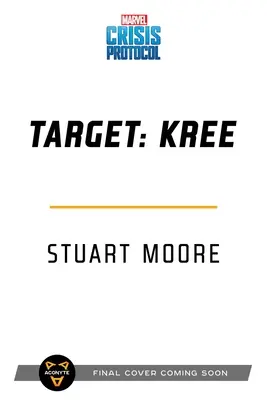 Țintă: Kree: Un roman Marvel: Protocolul crizei - Target: Kree: A Marvel: Crisis Protocol Novel