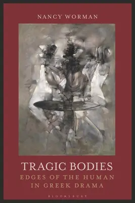 Tragic Bodies: Margini ale umanului în drama greacă - Tragic Bodies: Edges of the Human in Greek Drama