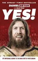 Da! - Călătoria mea improbabilă către evenimentul principal al Wrestlemania - Yes! - My Improbable Journey to the Main Event of Wrestlemania