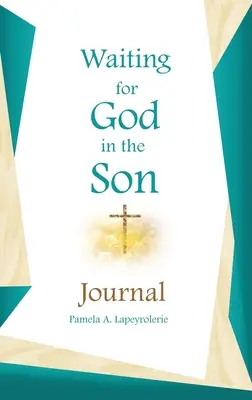 Așteptându-l pe Dumnezeu în jurnalul Fiului - Waiting for God in the Son Journal