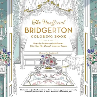 Cartea neoficială de colorat Bridgerton: From the Gardens to the Ballrooms, Color Your Way Through Grosvenor Square - The Unofficial Bridgerton Coloring Book: From the Gardens to the Ballrooms, Color Your Way Through Grosvenor Square