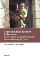 Școlarizare și educație în Liban: Refugiați sirieni și palestinieni sirieni în interiorul și în afara taberelor - Schooling and Education in Lebanon: Syrian and Syrian Palestinian Refugees Inside and Outside the Camps