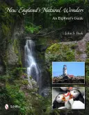 Minunile naturale ale Noii Anglii: Ghidul unui explorator - New England's Natural Wonders: An Explorer's Guide