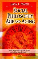 Filosofia socială, vârsta și îmbătrânirea - Social Philosophy, Age & Aging