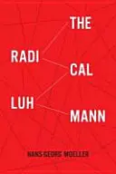 Radicalul Luhmann - The Radical Luhmann