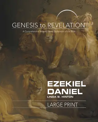 De la Geneză la Apocalipsă: Ezekiel, Daniel Carte pentru participanți: O explorare cuprinzătoare a Bibliei verset cu verset - Genesis to Revelation: Ezekiel, Daniel Participant Book: A Comprehensive Verse-By-Verse Exploration of the Bible