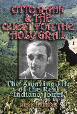 Otto Rahn și căutarea Graalului - Otto Rahn and the Quest for the Grail