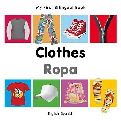 Prima mea carte bilingvă - Haine (engleză-spaniolă) - My First Bilingual Book-Clothes (English-Spanish)