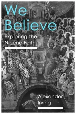 Noi credem: Explorarea credinței de la Niceea - We Believe: Exploring the Nicene Faith