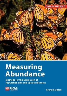 Measuring Abundance: Metode pentru estimarea mărimii populației și a bogăției speciilor - Measuring Abundance: Methods for the Estimation of Population Size and Species Richness